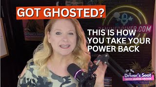 EP 19: Got Ghosted? This Is How You Take Your Power Back