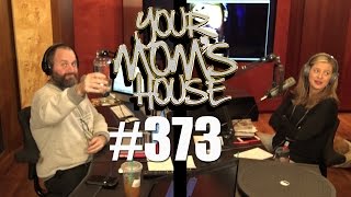 Your Mom's House Podcast - Ep. 373