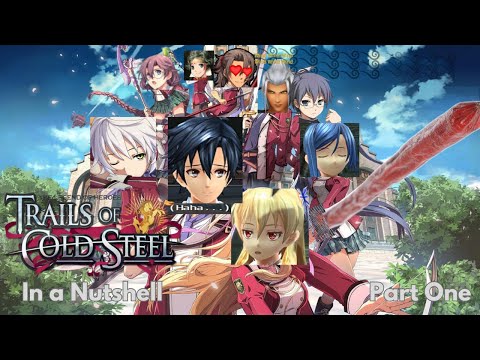 Trails of Cold Steel In a Nutshell (Part 1)
