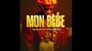 mon bebe - Criss Mj ft Otile Brown (Official Audio)