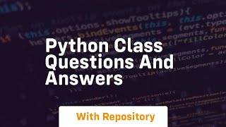 python class questions and answers