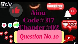 Aiou code 317 chapter 02 Question no 10