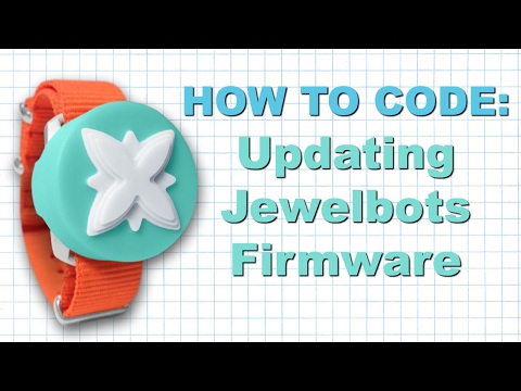 HOW TO CODE: Updating The Jewelbots' Firmware