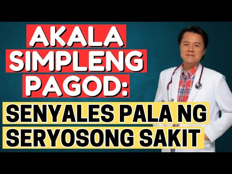 Akala Simpleng Pagod: Senyales Pala ng Seryosong Sakit - By Doc Willie Ong