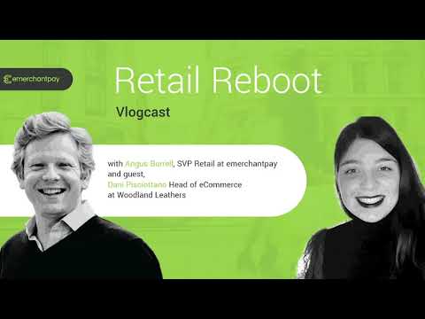 Retail Reboot Vlogcast Episode 2: Luxury Retail eCommerce in a Pandemic | emerchantpay
