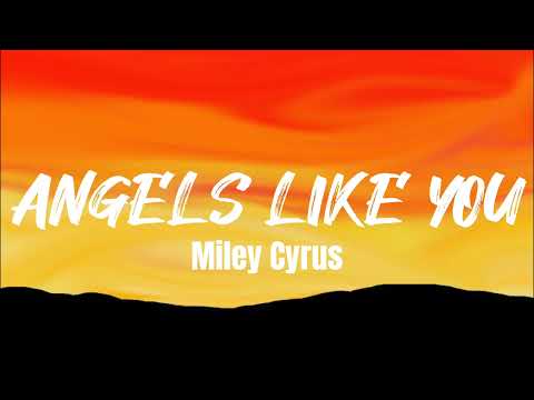 Miley Cyrus - Angels Like You (Lyrics)