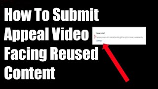 How to Submit Appeal Video For Youtube Monitization if your Channel Got Reused Content
