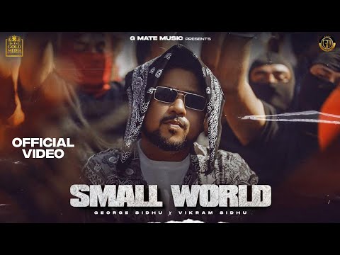 SMALL WORLD (FULL VIDEO) | GEORGE SIDHU | VIKRAM SIDHU | LATEST PUNJABI SONG @gmatemusic