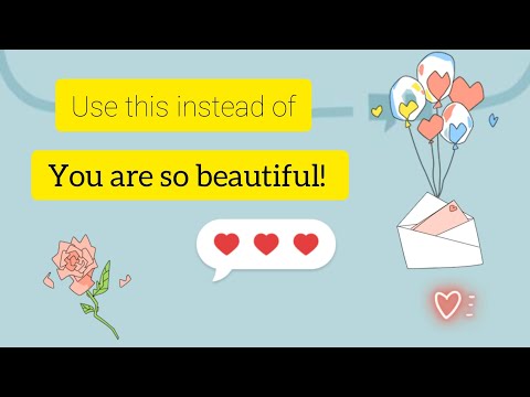 Say this instead of, You are so beautiful!😍