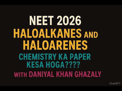 NEET 2026 Chemistry Haloalkanes & Haloarenes se Kitne Questions Aayenge? #neet #chemistry #trending