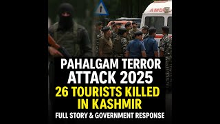 Pahalgam Terror Attack 2025 | 26 Tourists Killed in Kashmir | Full Story & Government Response |