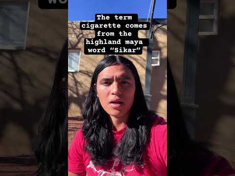 Origin of the word Cigarette comes from an Indigenous influence!