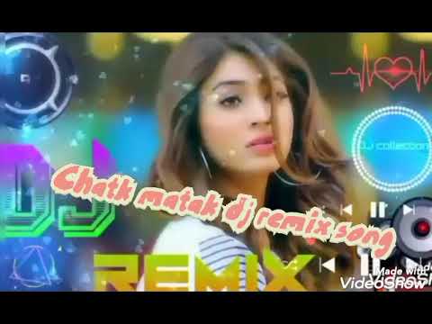 Chatk matak dj remix song 2021