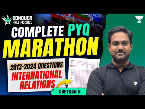 Complete Last 10 Years International Relations PYQs : Topic Wise | UPSC Prelims 2025 | Chethan N