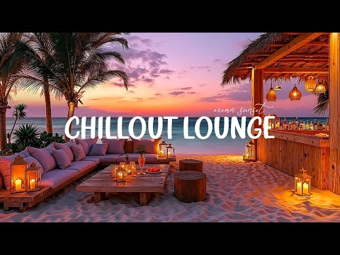 Peaceful Beachside Lounge 🌴 Best Chillout Lounge for a Perfect Ocean Sunset Chill  Background Music