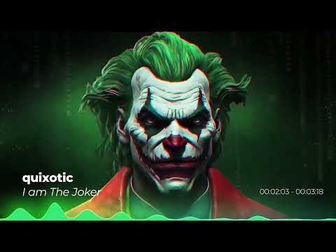 quixotic- I am The Joker