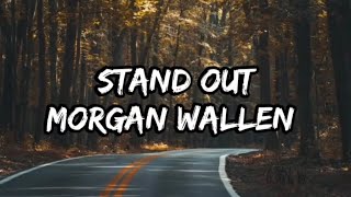 Morgan Wallen - Stand Out (Lyrics)