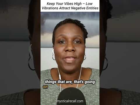 Keep Your Vibes High – Low Vibrations Attract Negative Entities #spiritualawakening