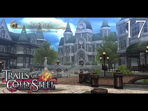 The Legend of Heroes: Trails of Cold Steel - Episode 17: Arrival in Bareahard