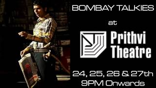 BOMBAY TALKIES at Prithvi Theatre on 24, 25, 26 & 27 April 9PM Onwards