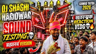 DJ SHASHI's Brahmastra 💀 Creates Chaos at Sound Testing 😱 | Haridwar Kawad Yatra 2026 🔱