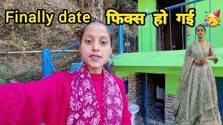 खुशखबरी भी मिल गई 🥳 Finally date fix ho gayi 😍 अब होगी तैयारी शुरू ❤️||Monika Kedarghati Vlogger ||