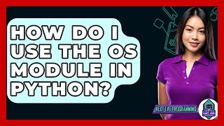 How Do I Use The OS Module In Python? - Next LVL Programming