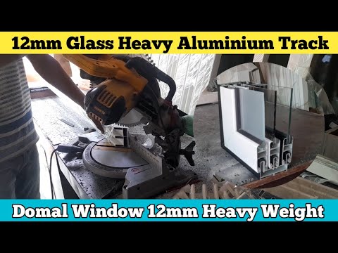 Aluminium Domal 12mm Glass Profile | How To Make Aluminium Window |