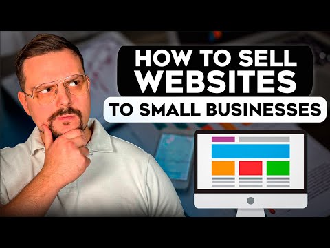How to Sell Websites to Small Businesses in 2025 | Guide from Software Company Owner