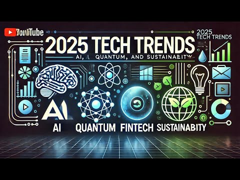 2025 Tech Trends: AI, Quantum, Fintech, and Sustainability