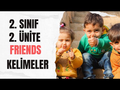 2. SINIF İNGİLİZCE 2. ÜNİTE FRIENDS KELİMELER - TESTLİ