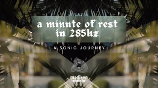 1-Min Sound Journey for Rest & Relaxation in 285hz ✨ MONDAY