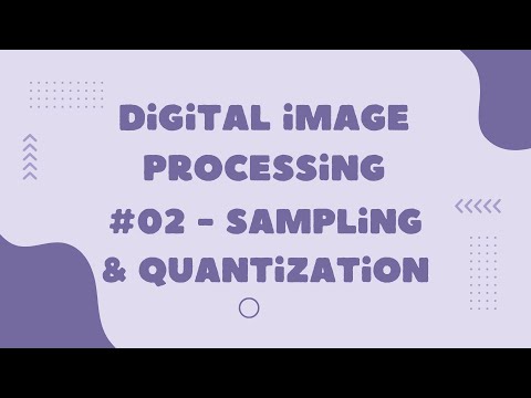 #2. Sampling and Quantization in Digital Image Processing | Digital Image Processing | LMS