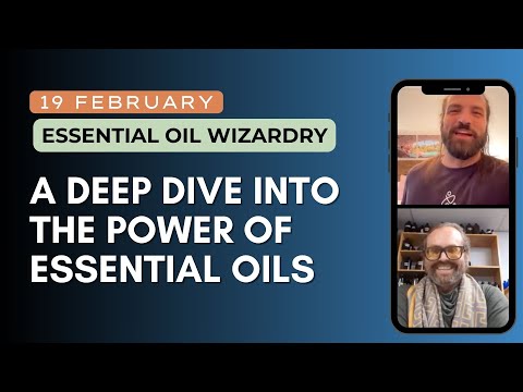 The Secret Alchemy of Essential Oils With Aaron Mathias & Dr. Nick Berry From Essential Oil Wizardry