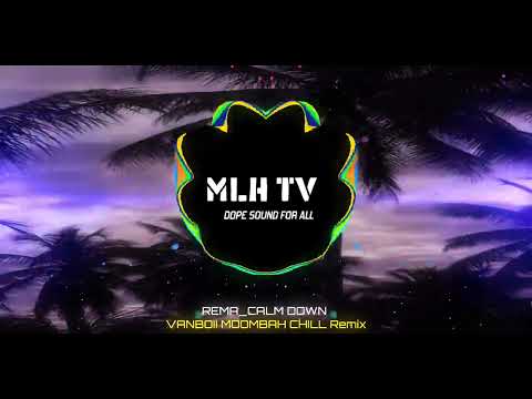 Rema_Calm down VANBOII MOOMBAH CHILL REMIX