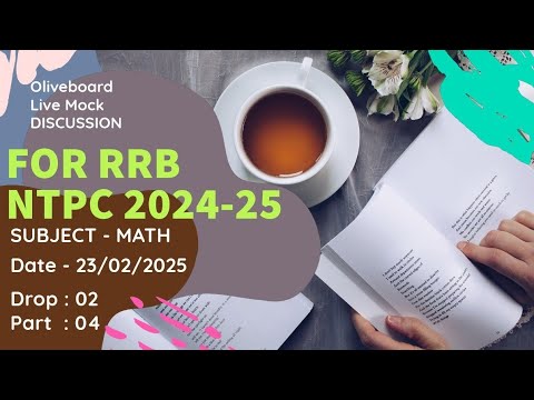 RRB NTPC OLIVEBOARD LIVE MOCK MATH SOLUTION HELD ON 23 FEB 2025 Live Mock Math Solution |