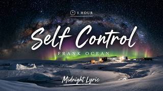 Frank Ocean - Self Control (Lyrics) [1 Hour Version]