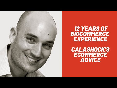 12 Years of BigCommerce Experience – Calashock's Ecommerce Advice
