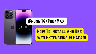 iPhone 14 Pro/Max: How To Install and Use Web Extensions in Safari