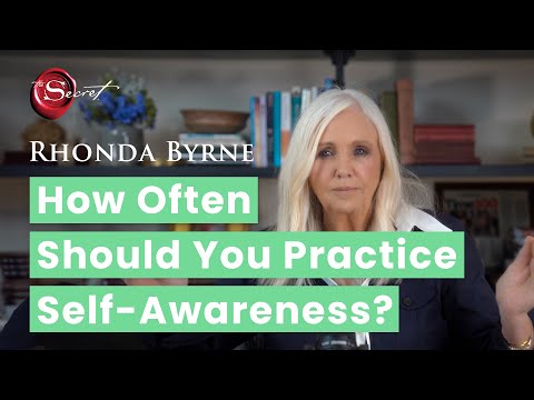 How Often Should You Practice Self-Awareness? | Rhonda Byrne