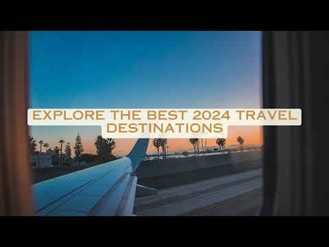 Explore the Best 2024 Travel Destinations: Top Adventure Ideas to Inspire Wanderlust | Journey Guide