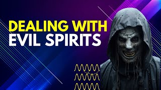 Dealing with Evil Spirits
