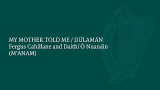 Fergus Cahillane & Daithí Ó Nuanáin (M'ANAM) perform My Mother Told Me / Dúlamán