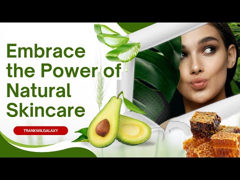 Embrace the Power of Natural Skincare