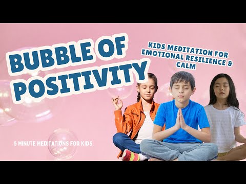 Bubble of Positivity Meditation for Kids