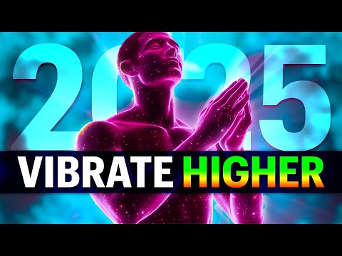 LISTEN to THIS To START 2025 With the HIGHEST VIBRATION FREQUENCY POSSIBLE