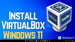 How to Install VirtualBox on Windows 11