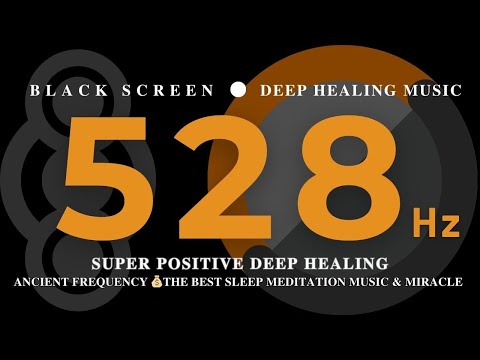 528 Hz, SUPER POSITIVE DEEP Healing, Ancient Frequency 💰The Best SLEEP Meditation Music & Miracle