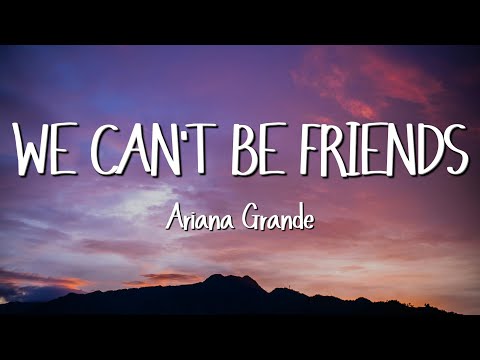 Ariana Grande - we can't be friends (Lyrics)