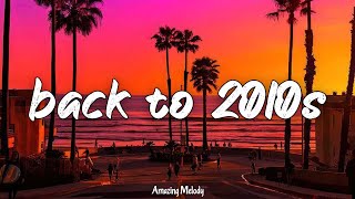 back to 2010s ~throwback playlist ~2010s nostalgia vibes mix